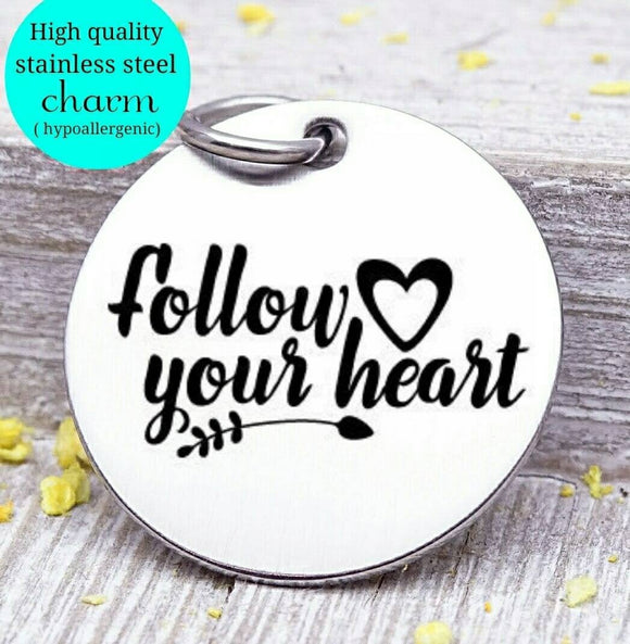 Follow your heart, heart, dream charm, heart charm, wild, charm, Steel charm 20mm very high quality..Perfect for DIY projects