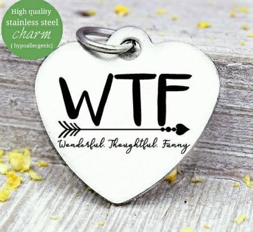 WTF, wtf, wonderful thoughtful funny, wtf charm, Steel charm 20mm very high quality..Perfect for DIY projects