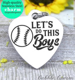 Let's do this boys, Baseball, sports, I love baseball, ba and ball charm, Steel charm 20mm very high quality..Perfect for DIY projects
