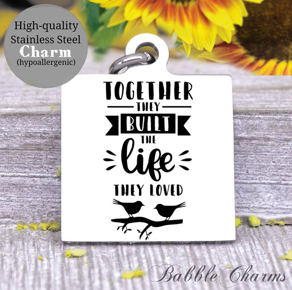 Together they built a life, build a life, family charm, charm, Steel charm 20mm very high quality..Perfect for DIY projects