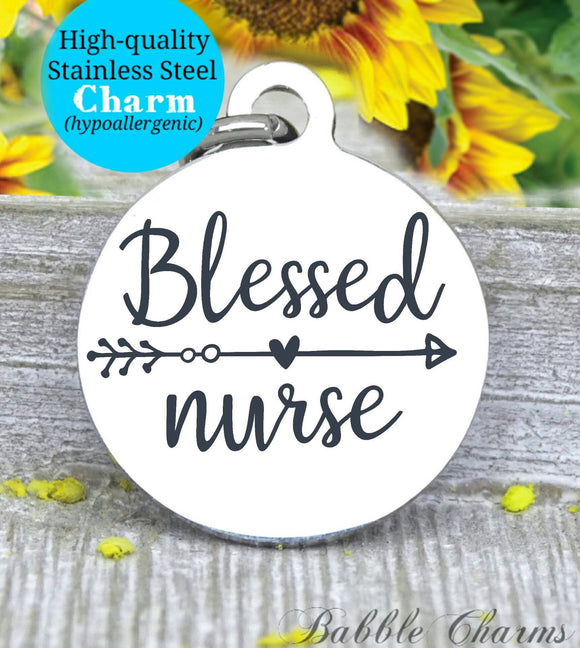 Blessed Nurse, nurse, nurse charm, Steel charm 20mm very high quality..Perfect for DIY projects