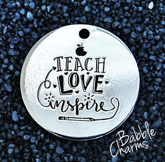 Teach love Inspire, teacher charm, Alloy charm 20mm very high quality..Perfect for jewery making and other DIY projects #83