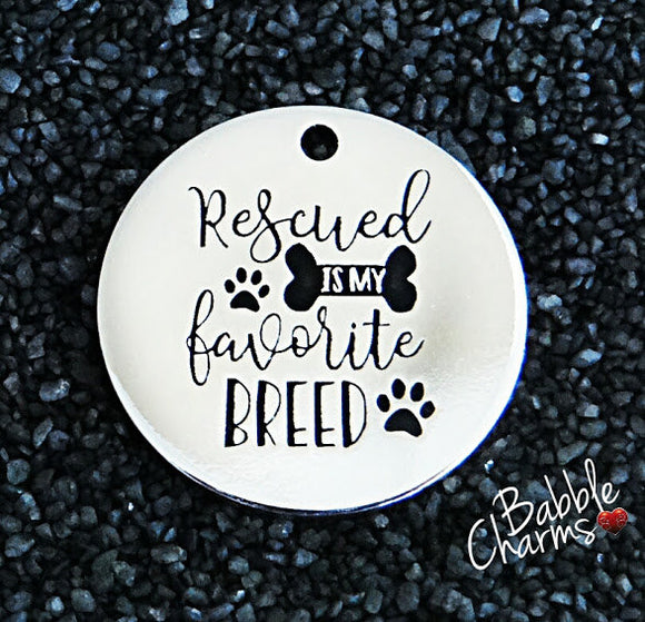 Rescued is my favorite breed, rescue charm, pet charm, Alloy charm 20mm very high quality..Perfect for jewery making and other DIY projects