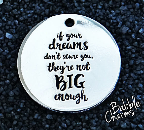 If your dreams don't scare you they aren't big enough, Alloy charm 20mm very high quality..Perfect for jewery making and other DIY  #3