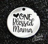 One Blessed Mama, Mama charm, Alloy charm 20mm very high quality..Perfect for jewery making and other DIY projects #175