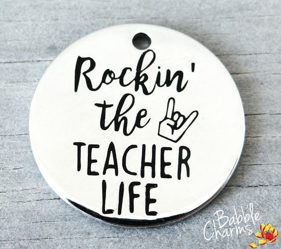 Rockin the Teacher Life, teacher charm, Alloy charm 20mm high quality. Perfect for jewery making and other DIY projects #40