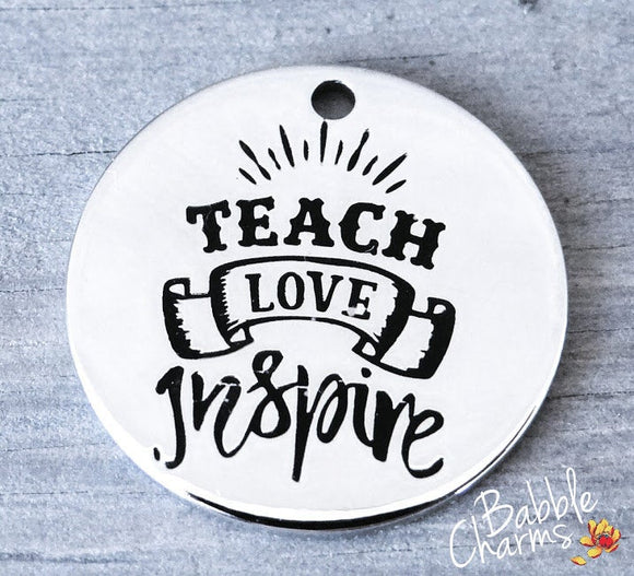 Teacher love inspire, teacher charm, Alloy charm 20mm high quality. Perfect for jewery making and other DIY projects #65