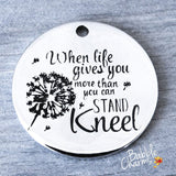 When life gives you more than you can stand kneel, charm, Alloy charm 20mm high quality. Perfect for jewery making and other DIY project #35