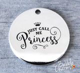 Just call me Princess, princess charm. Alloy charm 20mm high quality. Perfect for jewery making and other DIY projects #110