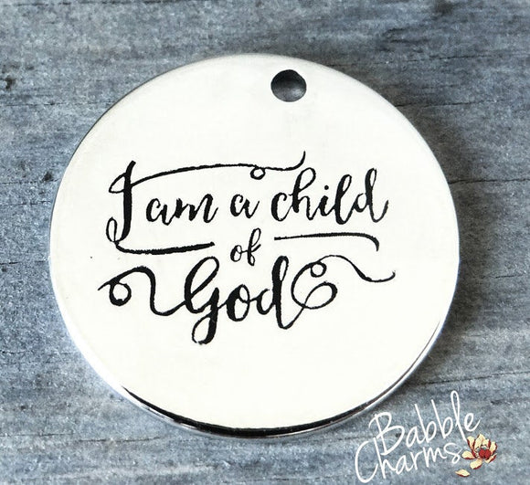 I am a child of God, child of god charm. Alloy charm 20mm high quality. Perfect for jewery making and other DIY projects #85