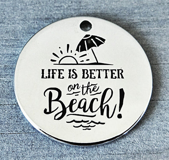 Life is better on the Beach, Beach charm, Alloy charm 20mm very high quality..Perfect for DIY projects #90
