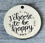 I choose to be happy, happiness, happy charms, Alloy charm 20mm very high quality..Perfect for DIY projects #70