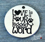 Love is a fur legged word, pet charm, Alloy charm 20mm very high quality..Perfect for jewery making and other DIY projects #78