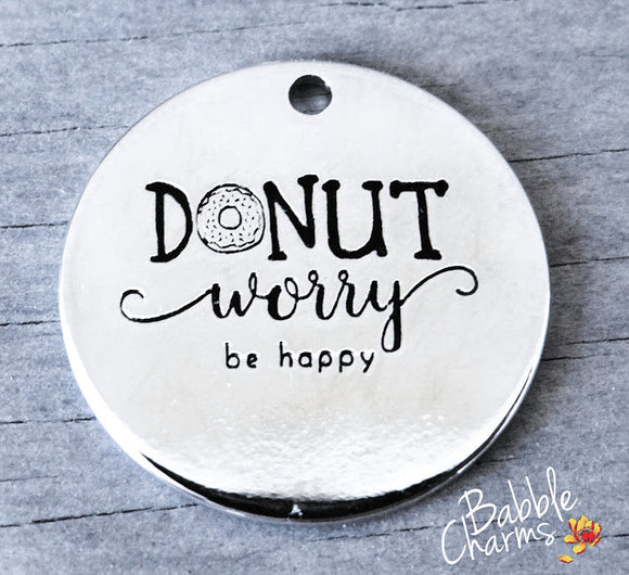 Donut worry be happy charm, donut charm, Alloy charm 20mm high quality. Perfect for jewery making and other DIY projects #31
