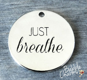 Just breathe, breathe charm. Alloy charm 20mm high quality. Perfect for jewery making and other DIY projects #89