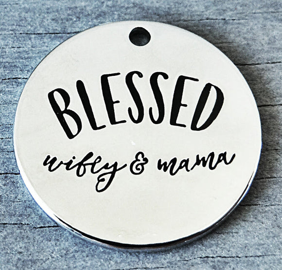 Blessed wifey and mama, blessed charm, mama charm, Alloy charm 20mm very high quality..Perfect for DIY projects 107