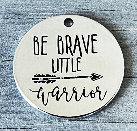Be brave little warrior, little warrior, brave charm, Alloy charm 20mm very high quality..Perfect for DIY projects #76