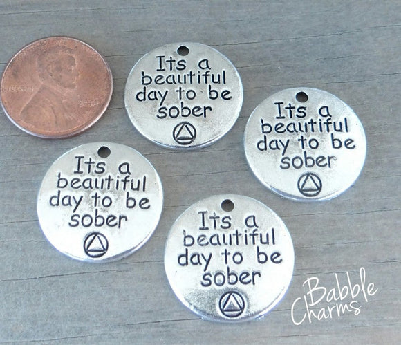 It's a beautiful day to be sober, sobriety, sober charm, Alloy charm 20mm very high quality..Perfect for DIY projects