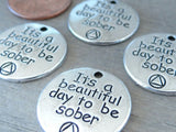 It's a beautiful day to be sober, sobriety, sober charm, Alloy charm 20mm very high quality..Perfect for DIY projects