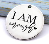 I am Enough charm, enough, i am enough, charm, Alloy charm 20mm very high quality..Perfect for DIY projects #186