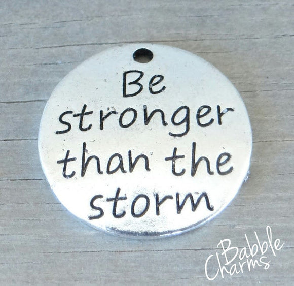 Be Stronger than the storm, strong charm, Alloy charm 20mm high quality. Perfect for jewery making and other DIY projects