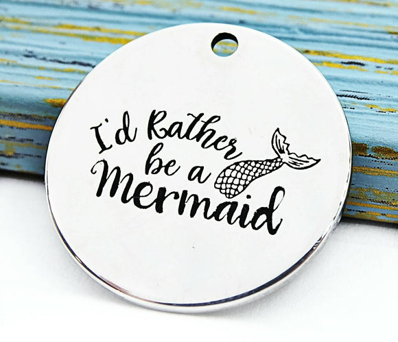 Is rather be a mermaid, mermaid charm, Alloy charm 20mm very high quality..Perfect for DIY projects #102