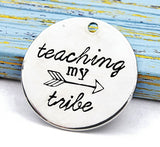 Teaching my tribe, tribe charm, my tribe, boho charm, Alloy charm 20mm high quality. Perfect for jewery making and other DIY projects 206