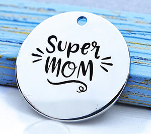 Super mom, mom, mom charm, Alloy charm 20mm very high quality..Perfect for jewery making and other DIY projects #55