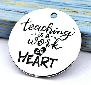 Teaching is a work of heart, teacher charm, Alloy charm 20mm high quality. Perfect for jewery making and other DIY projects #196
