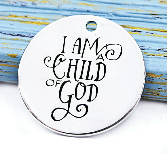 I am a child of God, child of god charm. Alloy charm 20mm high quality. Perfect for jewery making and other DIY projects #131