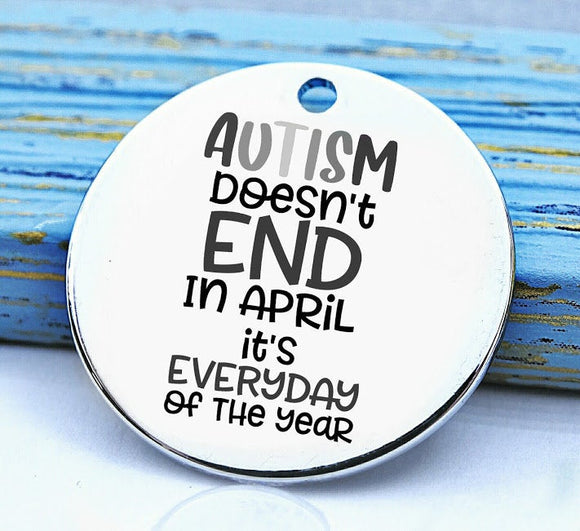 Autism, autism everyday, autism mom, autism charm, stainless steel charm 20mm very high quality..Perfect for DIY projects