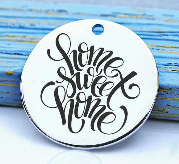Home Sweet Home, home sweet home charm, Steel charm 20mm very high quality..Perfect for DIY projects