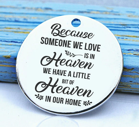 Memorial charm, memorial, someone we love in heaven, loss charm, Steel charm 20mm very high quality..Perfect for DIY projects