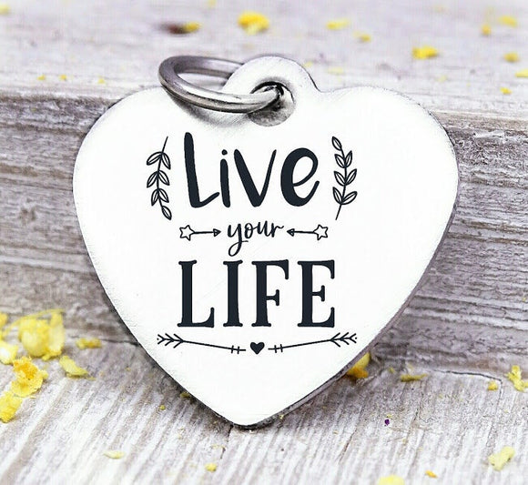 Live your life, life, life charm, Steel charm 20mm very high quality..Perfect for DIY projects