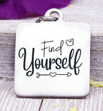 Find Yourself, find yourself charm, self discovery, love yourself charm, Steel charm 20mm very high quality..Perfect for DIY projects