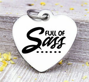 Full of Sass, sass, sassy, sassy charm, attitude charm, heart of gold charm, Steel charm 20mm very high quality..Perfect for DIY projects
