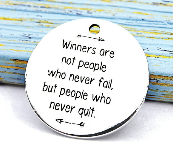 Winners never quit, winners, never quit, winner, Alloy charm 20mm very high quality..Perfect for DIY projects 207