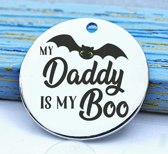 Happy Halloween, daddy is my boo, spooky charm, spooky, scary, Steel charm 20mm very high quality..Perfect for DIY projects