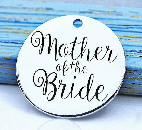 Mother of the Bride, mother of the bride charm, bridal charm, Steel charm 20mm very high quality..Perfect for DIY projects
