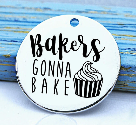 Baker's Gonna Bake, cooking, baking charm, baker charm, Steel charm 20mm very high quality..Perfect for DIY projects