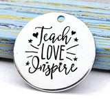 Teach love Inspire, teacher charm, Alloy charm 20mm very high quality..Perfect for jewery making and other DIY projects 236