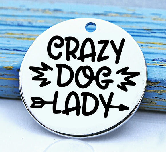 Crazy dog lady, Dog mom, doggie mama, fur mom, fur mama, dog mom charm, Steel charm 20mm very high quality..Perfect for DIY projects