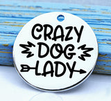 Crazy dog lady, Dog mom, doggie mama, fur mom, fur mama, dog mom charm, Steel charm 20mm very high quality..Perfect for DIY projects