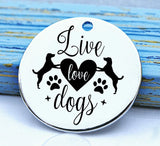 Live love dogs, love dogs, dog, pet, dog charm, Steel charm 20mm very high quality..Perfect for DIY projects