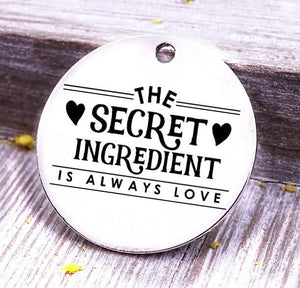 The secret ingredient is always love, cooking, baking charm, baker charm, Steel charm 20mm very high quality..Perfect for DIY projects
