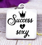 Sucess is sexy, success, sexy charm, Steel charm 20mm very high quality..Perfect for DIY projects