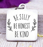 Be silly, be honest, be kind, silly charm, Steel charm 20mm very high quality..Perfect for DIY projects