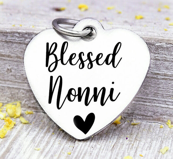 Blessed Nonni, Nonni, favorite Nonni, Nonni charm, Steel charm 20mm very high quality..Perfect for DIY projects