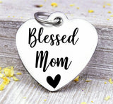 Blessed Mom, Mom, favorite Mom, Mom charm, Steel charm 20mm very high quality..Perfect for DIY projects