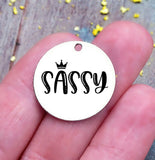 Sassy, sassy charm, Steel charm 20mm very high quality..Perfect for DIY projects